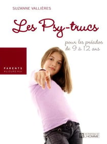 Les psy-trucs pour les préados de 9 a 12 ans