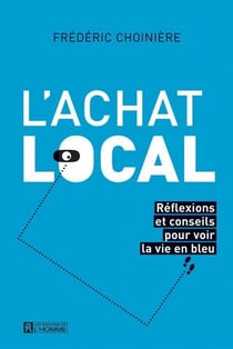 L'achat local : réflexions et conseils pour voir la vie en bleu