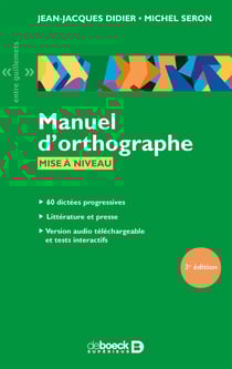Manuel d'orthographe - 60 dictées progressives avec exercices et corrigés (3e édition)