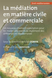 La médiation en matière civile et commerciale - un nouveau champ d'exploration pour les modes alternatifs de règlement des différends en Méditerranée