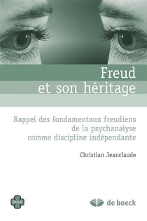 Freud et son héritage - rappel des fondamentaux freudiens de la psychanalyse comme discipline indépendante