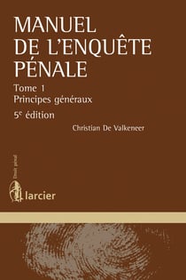 Manuel de l'enquête pénale Tome 1 - principes généraux (5e édition)