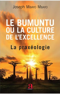 Le bumuntu ou la culture de l'excellence - la praxéologie