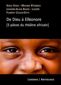 De Dieu à Elléonore (5 pièces du théâtre africain)