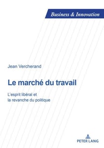 Le marche du travail - l'esprit liberal et la revanche du politique
