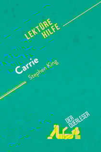 Carrie von Stephen King (Lektürehilfe) : Detaillierte Zusammenfassung, Personenanalyse und Interpretation