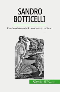 Sandro Botticelli : L'ambasciatore del Rinascimento italiano