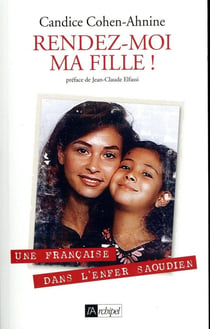 Rendez-moi ma fille - une française dans l'enfer saoudien