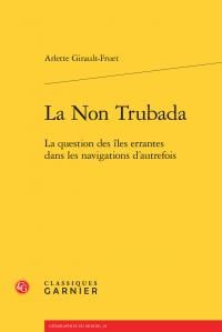 La Non Trubada - la question des îles errantes dans les navigations d'autrefois