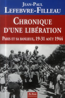 Chronique d'une libération - Paris et sa banlieue, 19-31 août 1944