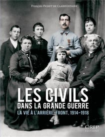 Les civils dans la grande guerre - la vie à l'arrière-front, 1914-1918