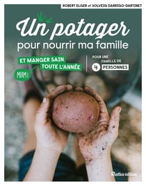 Un potager pour nourrir ma famille - et manger sain toute l'année