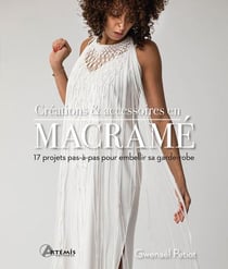 Créations & accessoires en macramé : 17 projets pas-à-pas pour embellir sa garde-robe
