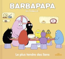 Barbapapa en famille ! : le plus tendre des liens