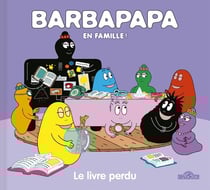 Barbapapa en famille ! : le livre perdu