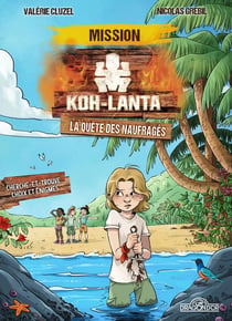 Koh-Lanta : mission : la quête des naufragés