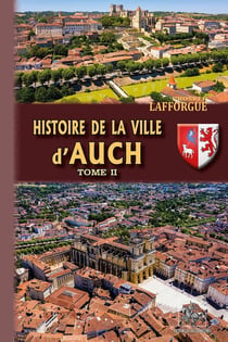 Histoire de la ville d'Auch Tome 2