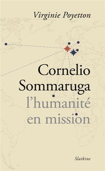 Cornelio Sommaruga - l'humanité en mission