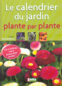 Le calendrier du jardin, plante par plante