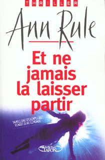 Et ne jamais la laisser partir