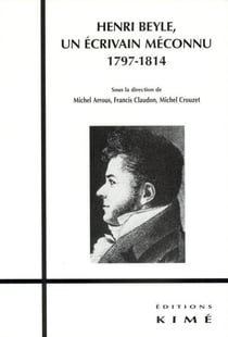 Henri Beyle.Un Écrivain Meconnu 1797-1814 : 1797-1814