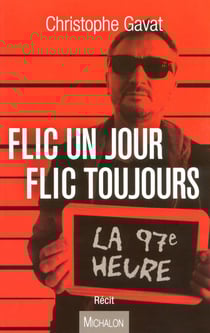 Flic un jour flic toujours - la 97e heure