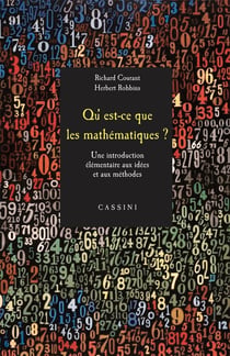 Qu'est-ce que les mathématiques ? une introduction élémentaire aux idées et aux méthodes
