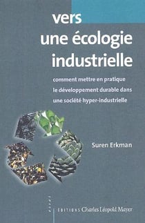 Vers une écologie industrielle - comment mettre en pratique le développement durable dans une société hyper-industrielle