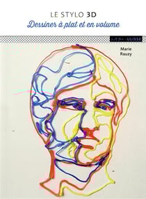 Le stylo 3D - dessiner en trois dimensions