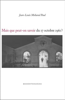 Mais que peut-on savoir du 17 octobre 1961?