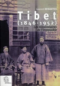 Tibet (1846-1952) - les missionnaires de l'impossible