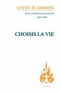 Revue Vives Flammes n.310 : choisis la vie