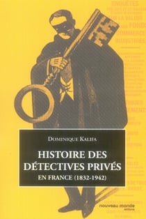 Histoire des détectives privés en france, 1832-1942
