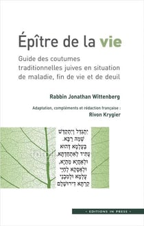 Épitre de la vie - guide des coutumes traditionnelles juives en situation de maladie, fin de vie et de deuil