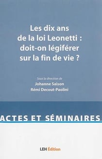 Les dix ans de la loi Leonetti : doit-on légiferer sur la fin de vie ?