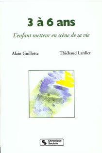 3 a 6 ans - l'enfant metteur en scene de sa vie