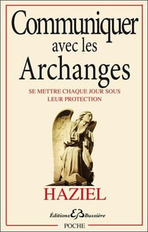 Communiquer avec les archanges - se mettre chaque jour sous leur protection