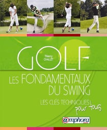 GOLF : LES FONDAMENTAUX DU SWING