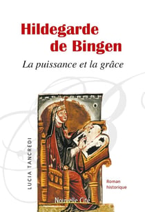 Hildegarde de Bingen - la puissance et la grâce