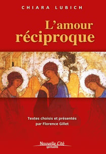 L'amour réciproque - textes choisis et présentés par Florence Gillet
