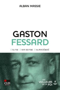 Gaston Fessard : Sa vie, son oeuvre, sa postérité
