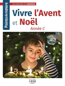 Points de répère : vivre l'avent et Noël : année C
