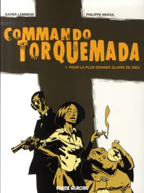 Commando torquemada t.1 - pour la plus grande gloire de dieu