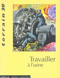 Terrain n.39 : travailler à l'usine