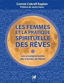 Les femmes et la pratique spirituelle des rêves - les enseignements des cercles de rêves