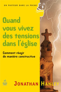 Quand vous vivez des tensions dans l eglise - comment reagir de maniere constructive