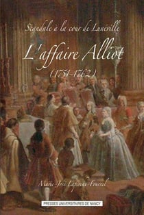 Scandale à la cour de Lunéville - l'affaire Alliot (1751-1762)