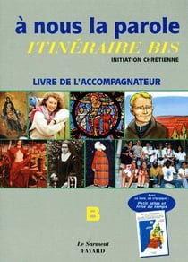 À nous la parole, itinéraire bis - initiation chrétienne - livre de l'accompagnateur