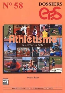 Dossiers EPS n.58 : athlétisme : les erreurs à éviter