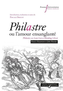 Philastre, ou l'amour ensanglanté - Philaster, or, love lies a-bleeding (1610)
